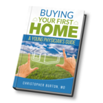 Buying Your First Home: A Young Physician's Guide